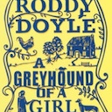 Roddy Doyle A Greyhound of a Girl